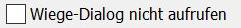 19. Wiege-Dialog nicht aufrufen